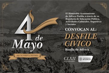 PARTICIPA EN EL DESFILE CÍVICO MILITAR DE LA BATALLA DEL 04 DE MAYO EN ATLIXCO