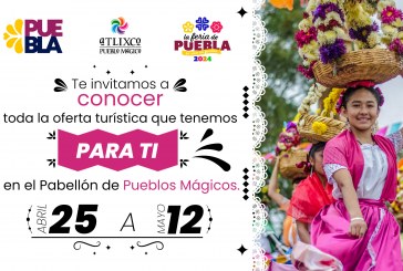 BOLETÍN: ATLIXCO SE ALISTA PARA PARTICIPAR EN EL PABELLÓN DE PUEBLOS MÁGICOS EN LA FERIA DE PUEBLA 2024